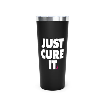 22oz Just Cure It Copper Vacuum Insulated Tumbler