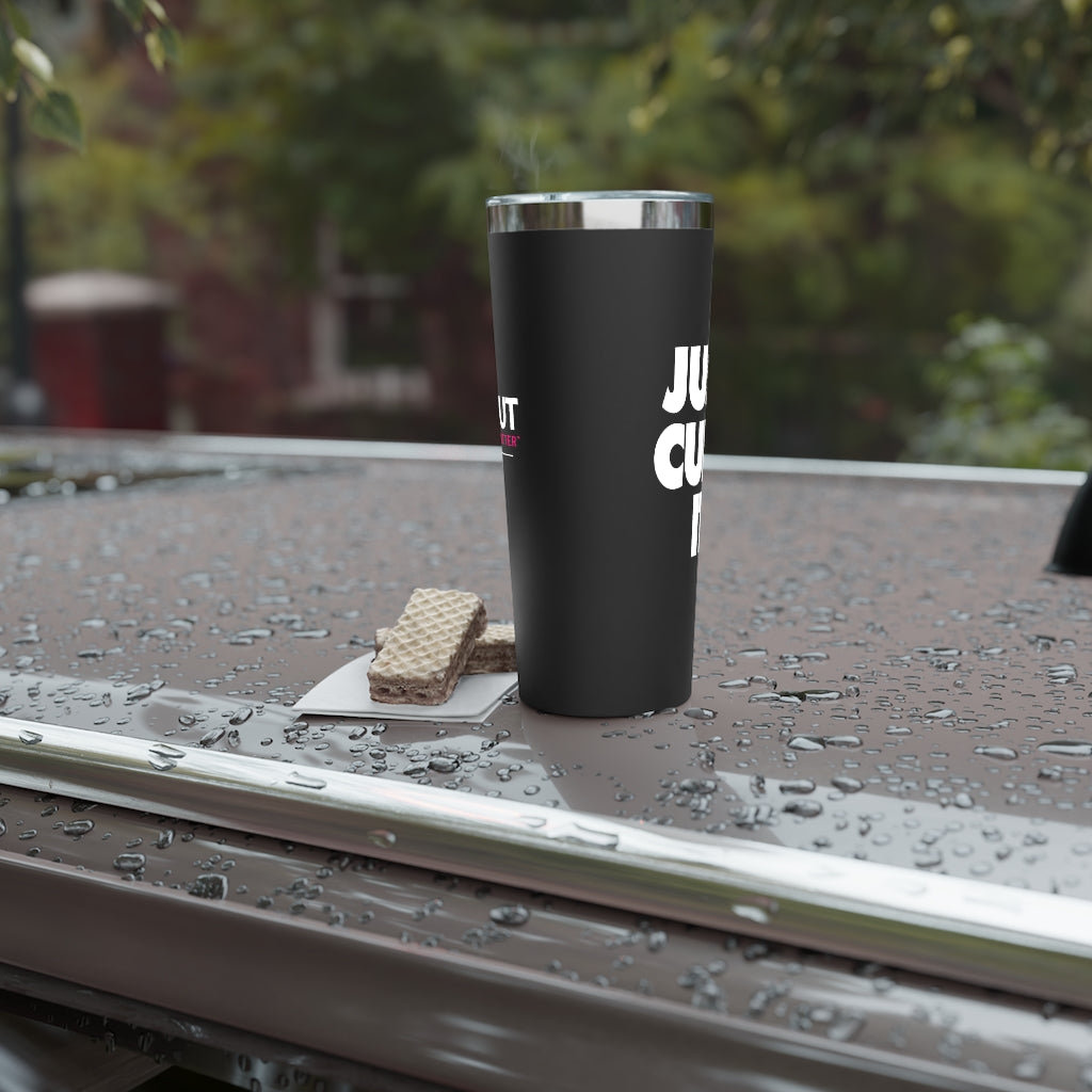22oz Just Cure It Copper Vacuum Insulated Tumbler